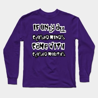 If Only All Closed Minds Came with Closed Mouths Grafitti 2 Long Sleeve T-Shirt